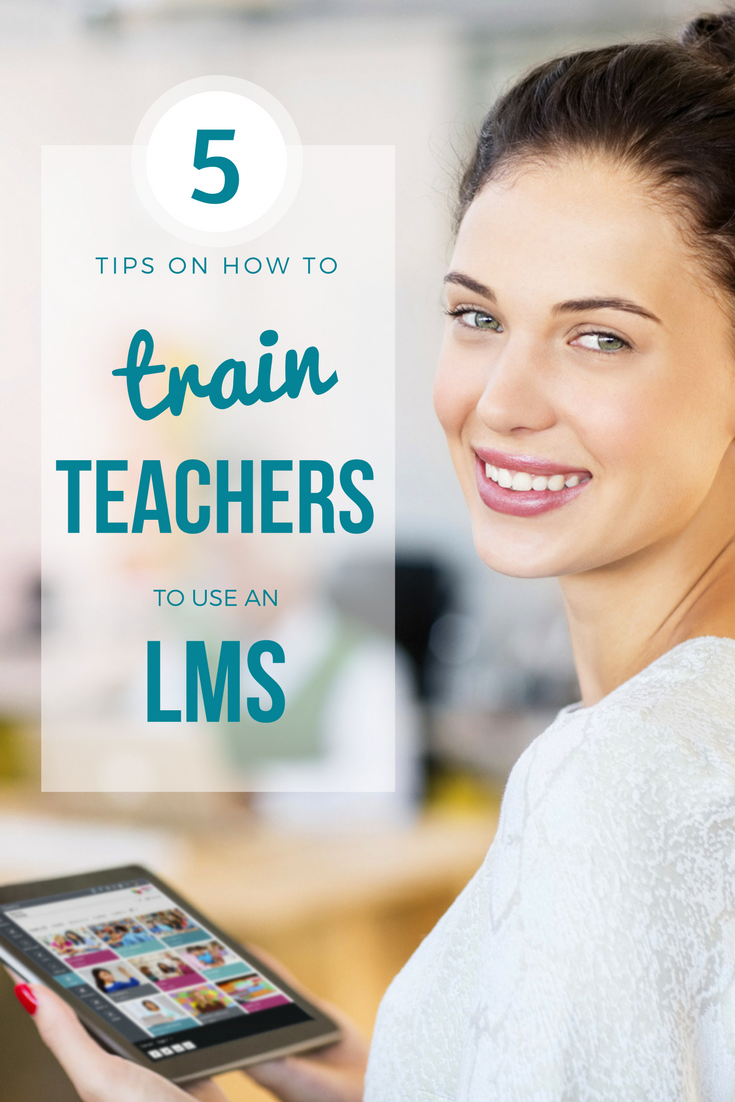 5 Tips on how to train teachers to use an LMS
