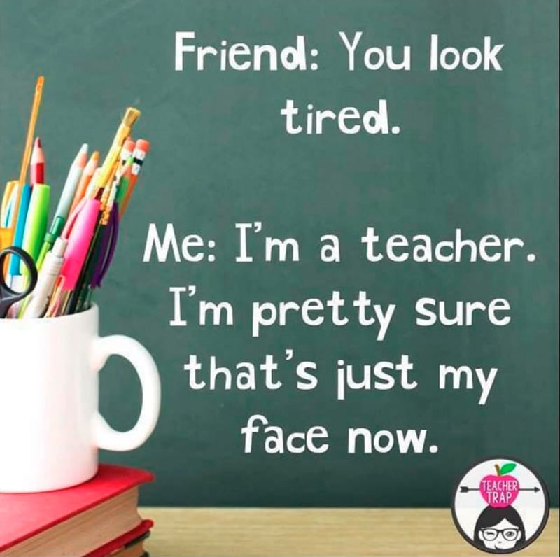 Teacher meme - Tired? Who? Me? Teacher meme - Tired? Who? Me?