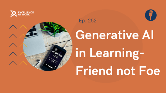 Excellence At Work | Generative AI in learning - friend not foe