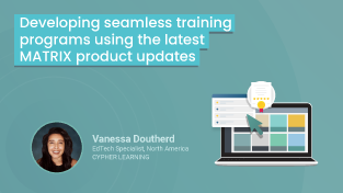 Developing seamless training programs using the latest MATRIX product updates