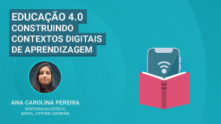 Educação 4.0 - Construindo contextos digitais de aprendizagem