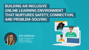 Building an inclusive online learning environment that nurtures safety, connection, and problem-solving